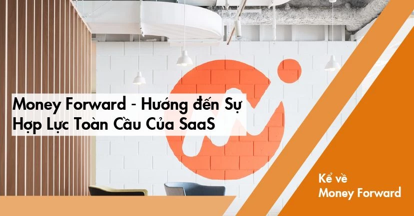 Kể về Money Forward #4: Hướng Đến Sự Hợp Lực Toàn Cầu Của SaaS