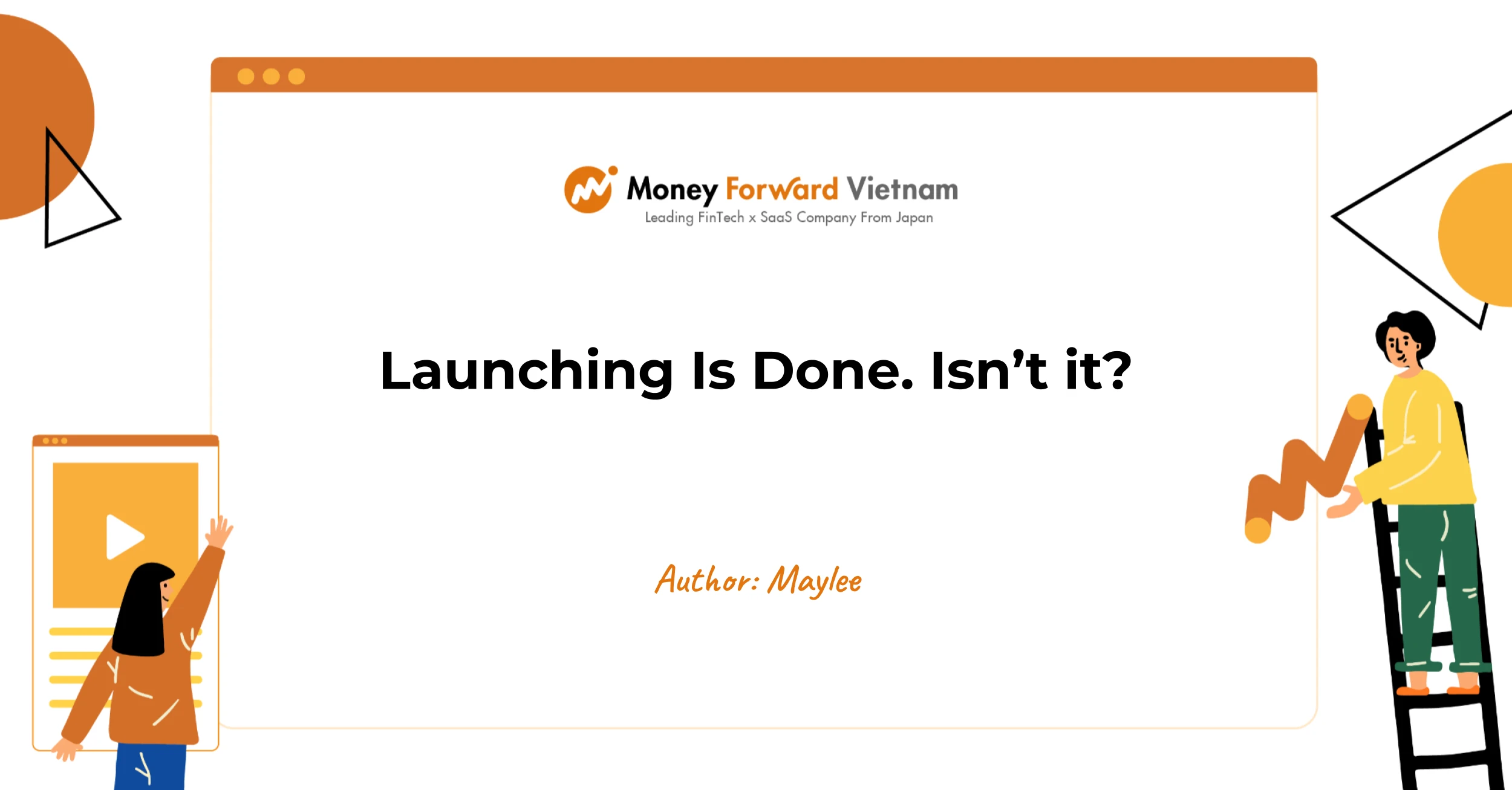 Launching Is Done. Isn’t it?