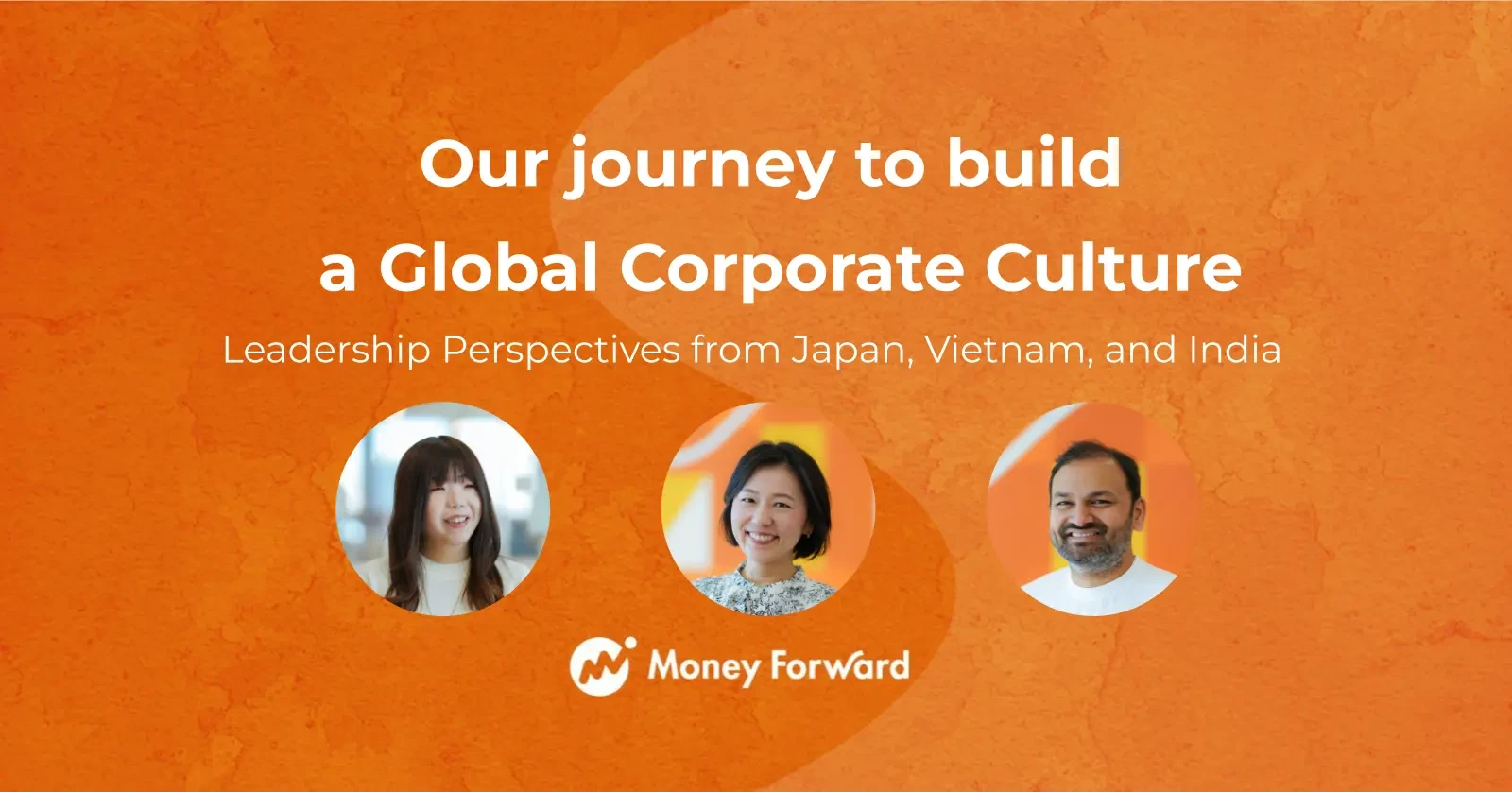 Our journey to build a Global Corporate Culture - Leadership Perspectives from Japan, Vietnam, and India